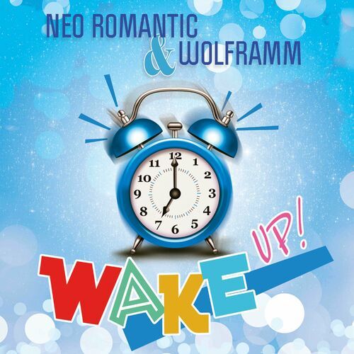 Neo Romantic and Wolframm - Wake Up! (2023)